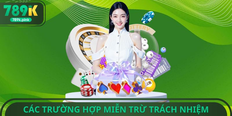 Các trường hợp miễn trừ trách nhiệm