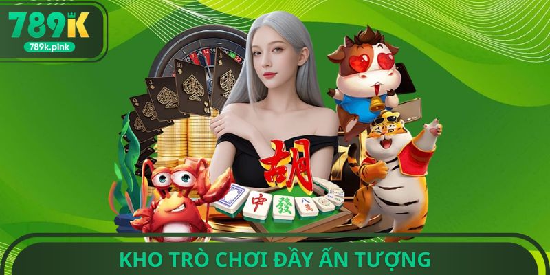 Kho trò chơi đầy ấn tượng