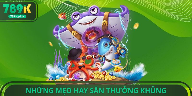 Những mẹo hay săn thưởng khủng