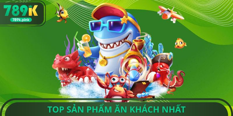 Top sản phẩm ăn khách nhất