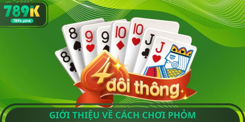 Giới thiệu về cách chơi Phỏm